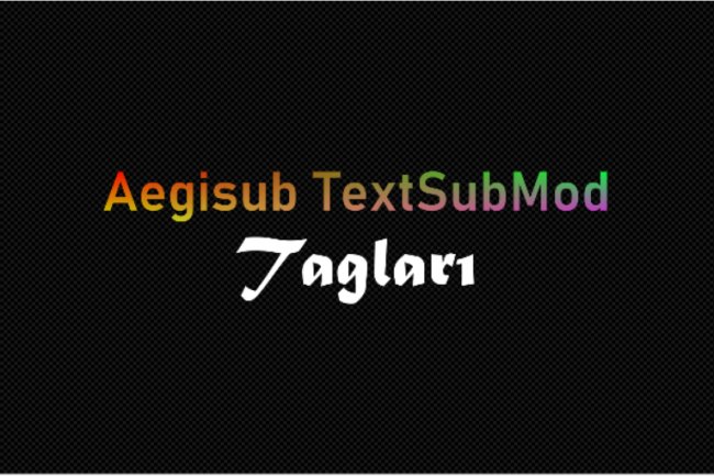 VSFilter(TextSubMod) Aegisub Tagları